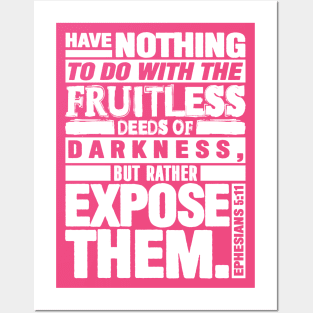 Ephesians 5:11 Expose The Fruitless Deeds Of Darkness Posters and Art